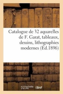 Catalogue de 32 Aquarelles de F. Garat, Tableaux, Dessins, Lithographies Modernes - Collectif