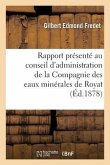 Rapport Présenté Au Conseil d'Administration de la Compagnie Des Eaux Minérales de Royat