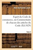 Esprit Du Code de Commerce, Ou Commentaire de Chacun Des Articles Du Code. Tome 4