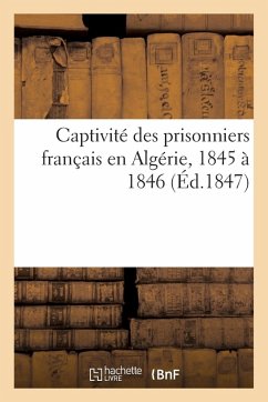Cover Captivité Des Prisonniers Français En Algérie, 1845 À 1846