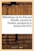 Bibliothèque de Feu Édouard Detaille, Membre de l'Institut, Président de la Société