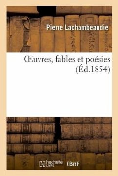 Oeuvres, Fables Et Poésies - Lachambeaudie, Pierre; Monnin, Antoine-Marc