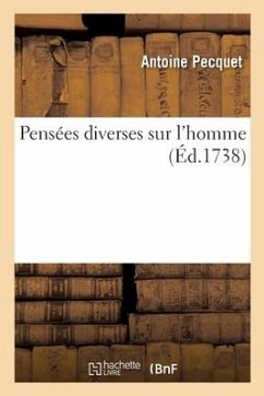 Pensées Diverses Sur l'Homme - Pecquet, Antoine