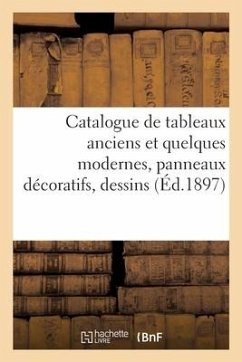 Catalogue de Tableaux Anciens Et Quelques Modernes, Panneaux Décoratifs, Dessins - Féral