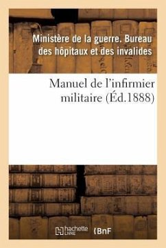 Manuel de l'Infirmier Militaire 1888 - France Ministere