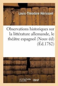 Observations Historiques Sur La Littérature Allemande, Par Un François. Nouvelle Édition, - Hérissant, Louis-Théodore