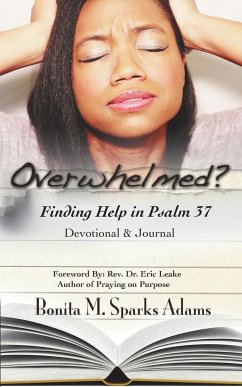 Overwhelmed? Finding Help in Psalm 37 Devotional & Journal - Sparks Adams, Bonita M.