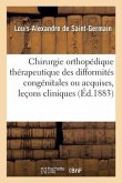 Chirurgie Orthopédique Thérapeutique Des Difformités Congénitales Ou Acquises, Leçons Cliniques: Hôpital Des Enfants-Malades