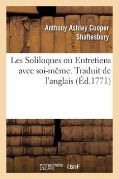 Les Soliloques Ou Entretiens Avec Soi-Même. Traduit de l'Anglais - Shaftesbury-A a C