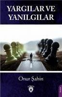 Yargilar ve Yanilgilar - Sahin, Onur