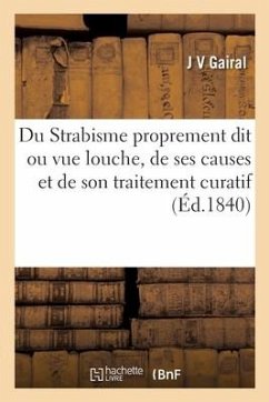 Du Strabisme proprement dit ou vue louche, de ses causes et de son traitement curatif - Gairal-J V