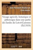 Voyage Agricole, Botanique Et Pittoresque Dans Une Partie Des Landes de Lot-Et-Garonne