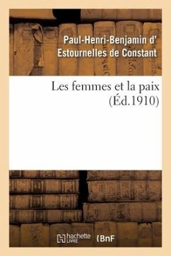 Les Femmes Et La Paix - Estournelles de Constant, Paul-Henri-Benjamin