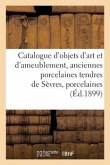 Catalogue d'Objets d'Art Et d'Ameublement, Anciennes Porcelaines Tendres de Sèvres, Porcelaines