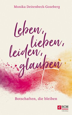 Leben, lieben, leiden, glauben (eBook, ePUB) - Deitenbeck-Goseberg, Monika