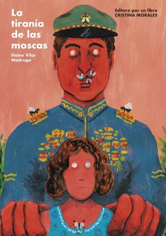 La tiranía de las moscas (eBook, ePUB) - Vilar Madruga, Elaine