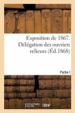 Délégation Des Ouvriers Relieurs. Partie I. La Reliure Aux Expositions de l'Industrie, 1798-1862