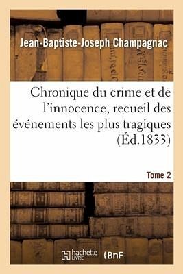 Chronique du crime et de l'innocence, recueil des événements les plus tragiques