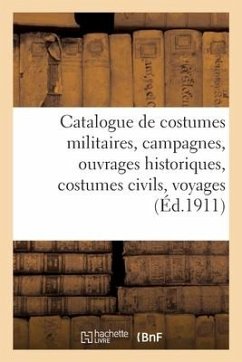 Catalogue de Costumes Militaires Français Et Étrangers, Campagnes, Ouvrages Historiques - Collectif