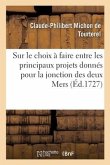Dissertation Sur Le Choix À Faire Entre Les Principaux Projets Donnés Pour La Jonction Des Deux Mers