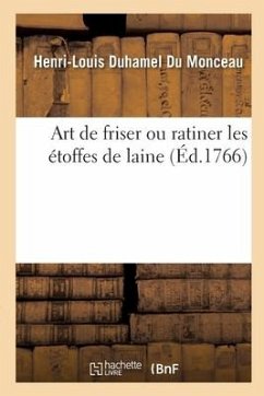 Art de Friser Ou Ratiner Les Étoffes de Laine - Duhamel Du Monceau, Henri-Louis