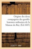 Origine Des Deux Compagnies Des Gentils-Hommes Ordinaires de la Maison Du Roy