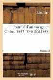 Journal d'Un Voyage En Chine, 1843-1846. Volume 3