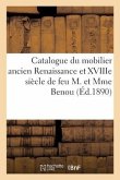 Catalogue Du Mobilier Ancien Renaissance Et Xviiie Siècle, Objets d'Art Et de Curiosité