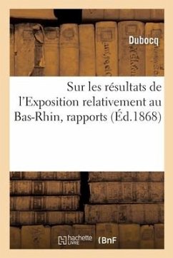 Sur Les Résultats de l'Exposition Relativement Au Bas-Rhin, Rapports - Dubocq