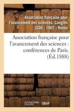 Association Française Pour l'Avancement Des Sciences: Conférences de Paris. 36: Compte-Rendu de la 36e Session. Première Partie. Documents Officiels, - Asso de Sciences Congres