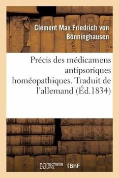 Précis Des Médicamens Antipsoriques Homéopathiques. Traduit de l'Allemand - Bonninghausen-C, von