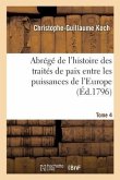 Abrégé de l'Histoire Des Traités de Paix Entre Les Puissances de l'Europe