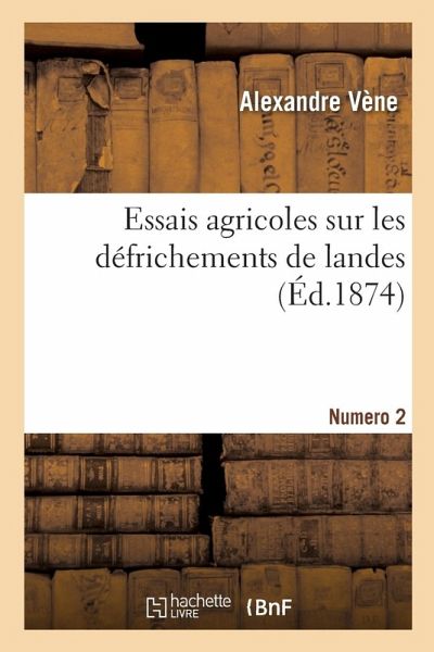 Essais Agricoles Sur Les Défrichements de Landes. Numéro 2 Essais Agricoles Sur Les Défrichements de Landes. Numéro 2