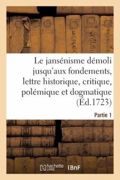 Cover Le Jansénisme Démoli Jusqu'aux Fondements, Lettre Historique, Critique, Polémique