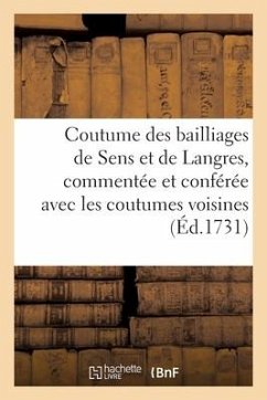 Coutume des bailliages de Sens et de Langres, commentée et conférée avec les coutumes voisines - Collectif