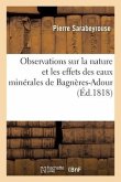 Observations Sur La Nature Et Les Effets Des Eaux Minérales de Bagnères-Adour: Suivies de la Description Des Établissemens Thermaux