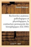 Recherches Anatomo-Pathologiques Et Physiologiques Sur La Contracture Permanente Des Hémiplégiques