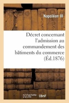 Décret Concernant l'Admission Au Commandement Des Bâtiments Du Commerce - Napoléon III
