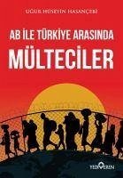 AB ile Türkiye Arasinda Mülteciler - Hüseyin Hasancebi, Ugur