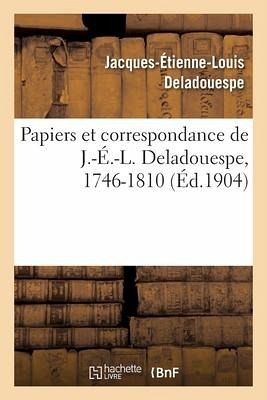 Papiers Et Correspondance de J.-É.-L. Deladouespe, 1746-1810