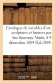 Catalogue de Meubles d'Art, Sculptures Et Bronzes Composés Et Exécutés Par Feu Sauvrezy