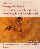 Neuralgie bei Katzen - Nervenschmerzen behandeln mit Homöopathie und Schüsslersalzen (eBook, ePUB)