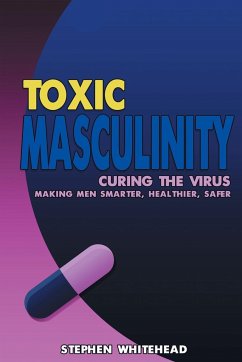 Toxic Masculinity - Whitehead, Stephen M