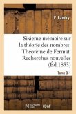 Sixième Mémoire Sur La Théorie Des Nombres. Théorème de Fermat. Recherches Nouvelles. Tome 3-1