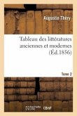 Tableau Des Littératures Anciennes Et Modernes. Tome 2