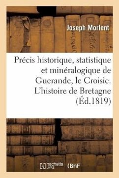 Cover Précis Historique, Statistique Et Minéralogique Sur Guerande, Le Croisic Et Leurs Environs