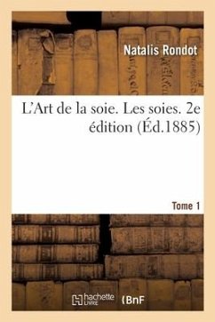 L'Art de la soie. Les soies. Tome 1. 2e édition - Rondot-N