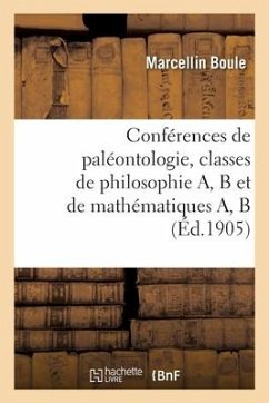 Conférences de Paléontologie, Classes de Philosophie A, B Et de Mathématiques A, B - Boule, Marcellin