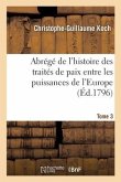 Abrégé de l'Histoire Des Traités de Paix Entre Les Puissances de l'Europe