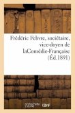 Frédéric Febvre, Sociétaire, Vice-Doyen de Lacomédie-Française